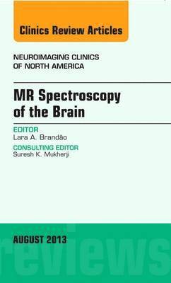 MR Spectroscopy of the Brain, An Issue of Neuroimaging Clinics 1