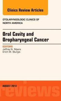 bokomslag Oral Cavity and Oropharyngeal Cancer, An Issue of Otolaryngologic Clinics