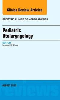 bokomslag Pediatric Otolaryngology, An Issue of Pediatric Clinics