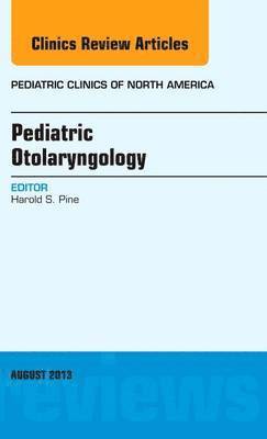 Pediatric Otolaryngology, An Issue of Pediatric Clinics 1