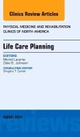 Michel Lacerte, Cloie B. Johnson - Life Care Planning, An Issue of Physical Medicine and Rehabilitation Clinics, Inbunden