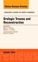 Allen F. Morey, Steven J. Hudak - Urologic Trauma and Reconstruction, An issue of Urologic Clinics, Inbunden