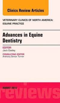 bokomslag Advances in Equine Dentistry, An Issue of Veterinary Clinics: Equine Practice