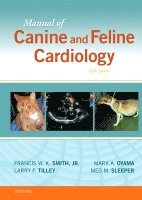 Francis W. K. Smith, Larry P. Tilley, Mark Oyama, Meg M. Sleeper - Manual of Canine and Feline Cardiology, Inbunden