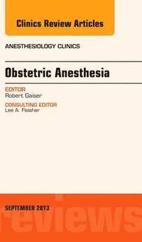 bokomslag Obstetric and Gynecologic Anesthesia, An Issue of Anesthesiology Clinics