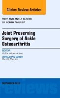 Victor Valderrabano - Joint Preserving Surgery of Ankle Osteoarthritis, an Issue of Foot and Ankle Clinics, Inbunden
