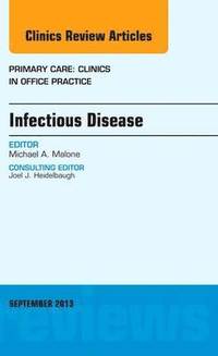 bokomslag Infectious Disease, An Issue of Primary Care Clinics in Office Practice