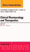 bokomslag Clinical Pharmacology and Therapeutics, An Issue of Veterinary Clinics: Small Animal Practice