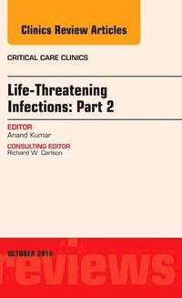 bokomslag Life-Threatening Infections: Part 2, An Issue of Critical Care Clinic