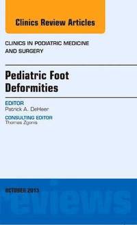 bokomslag Pediatric Foot Deformities, An Issue of Clinics in Podiatric Medicine and Surgery