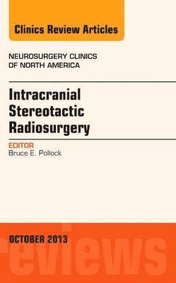 bokomslag Intracranial Stereotactic Radiosurgery, An Issue of Neurosurgery Clinics