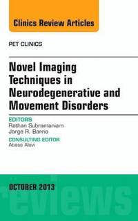 bokomslag Novel Imaging Techniques in Neurodegenerative and Movement Disorders, An Issue of PET Clinics
