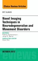 Rathan Subramaniam, Jorge Barrio - Novel Imaging Techniques in Neurodegenerative and Movement Disorders, An Issue of PET Clinics, Inbunden