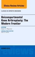 Kevin D. Plancher - Unicompartmental Knee Arthroplasty: The Modern Frontier, An Issue of Clinics in Sports Medicine, Inbunden
