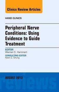 bokomslag Peripheral Nerve Conditions: Using Evidence to Guide Treatment, An Issue of Hand Clinics