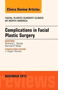 bokomslag Complications in Facial Plastic Surgery, An Issue of Facial Plastic Surgery Clinics