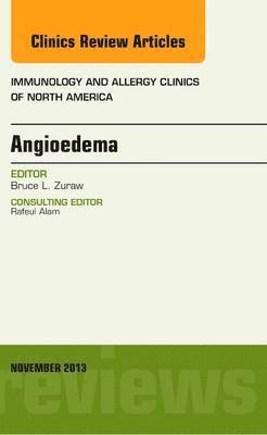 Bruce L. Zuraw, Bruce L Zuraw - Angioedema, An Issue of Immunology and Allergy Clinics, Inbunden