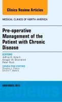 Jeffrey R. Kirsch, Ansgar M. Brambrink, Peter Rock - Pre-Operative Management of the Patient with Chronic Disease, An Issue of Medical Clinics, Inbunden
