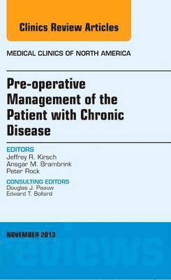 Pre-Operative Management of the Patient with Chronic Disease, An Issue of Medical Clinics 1