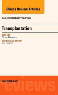 bokomslag Transplantation, An Issue of Anesthesiology Clinics