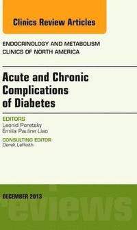bokomslag Acute and Chronic Complications of Diabetes, An Issue of Endocrinology and Metabolism Clinics