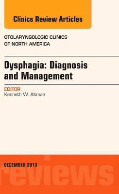 Kenneth W. Altman, Kenneth W Altman - Dysphagia, An Issue of Otolaryngologic Clinics, Inbunden