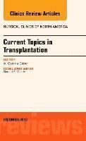 A. Osama Gaber - Current Topics in Transplantation, An Issue of Surgical Clinics, Inbunden