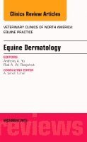 Rodney Rosychuk, Anthony Yu - Equine Dermatology, An Issue of Veterinary Clinics: Equine Practice, Inbunden