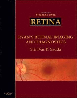 Stephen J. Ryan, SriniVas R. Sadda, CA) Ryan, Stephen J. (President, Doheny Eye Institute, Los Angeles, USA) Sadda, SriniVas R., MD (President and Chief Scientific Officer, Doheney Eye Institute, Los Angeles, CA, Srinivas R. Sadda, Stephen J Ryan, Srinivas R Sadda - Ryan's Retinal Imaging and Diagnostics, Inbunden