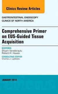 bokomslag EUS-Guided Tissue Acquisition, An Issue of Gastrointestinal Endoscopy Clinics