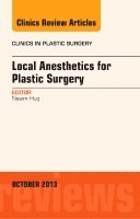 Nasim Huq - Local Anesthesia for Plastic Surgery, An Issue of Clinics in Plastic Surgery, Inbunden