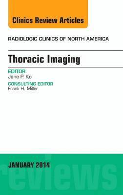 Jane P. Ko, Jane P Ko - Thoracic Imaging, An Issue of Radiologic Clinics of North America, Inbunden
