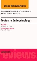 Anthony A. Pilny - Endocrinology, An Issue of Veterinary Clinics: Exotic Animal Practice, Inbunden