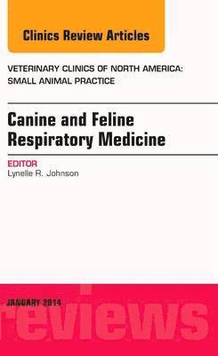 Canine and Feline Respiratory Medicine, An Issue of Veterinary Clinics: Small Animal Practice 1