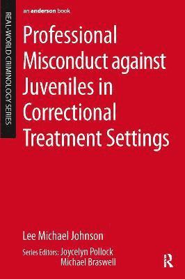 Professional Misconduct against Juveniles in Correctional Treatment Settings 1