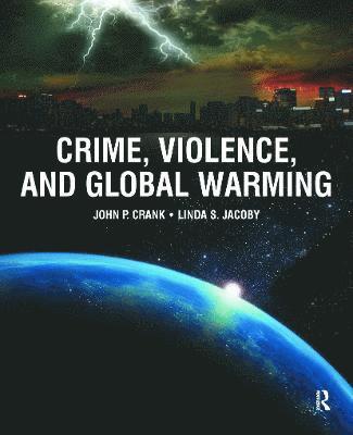 John Crank, Linda Jacoby, USA) Crank, John (University of Nebraska-Omaha, USA) Jacoby, Linda (University of Nebraska, Omaha - Crime, Violence, and Global Warming, Häftad
