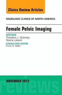 bokomslag Female Pelvic Imaging, An Issue of Radiologic Clinics of North America