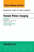 Theodore Dubinsky - Female Pelvic Imaging, An Issue of Radiologic Clinics of North America, Inbunden