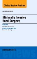 Catherine Curtin - Minimally Invasive Hand Surgery, An Issue of Hand Clinics, Inbunden