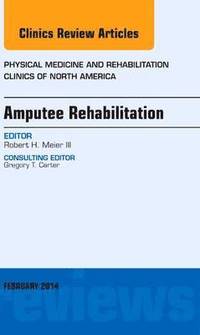 bokomslag Amputee Rehabilitation, An Issue of Physical Medicine and Rehabilitation Clinics of North America