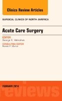 George Velmahos - Acute Care Surgery, An Issue of Surgical Clinics, Inbunden