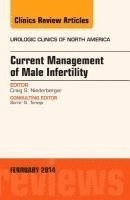 Craig S. Niederberger, Craig S Niederberger - Current Management of Male Infertility, an Issue of Urologic Clinics: Volume 41-1, Inbunden