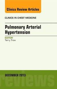 bokomslag Pulmonary Arterial Hypertension, An Issue of Clinics in Chest Medicine