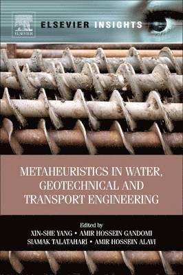 Xin-She Yang, Siamak Talatahari, Amir Hossein Alavi - Metaheuristics in Water, Geotechnical and Transport Engineering, Häftad