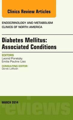 Leonid Poretsky - Diabetes Mellitus: Associated Conditions, An Issue of Endocrinology and Metabolism Clinics of North America, Inbunden