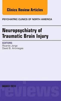 bokomslag Neuropsychiatry of Traumatic Brain Injury, An Issue of Psychiatric Clinics of North America