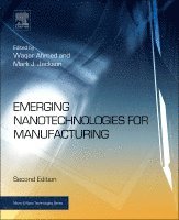 Waqar Ahmed, Mark J Jackson, Waqar Ahmed, Mark J. Jackson - Emerging Nanotechnologies for Manufacturing, Inbunden