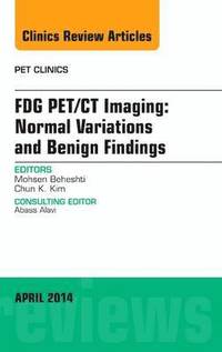 bokomslag FDG PET/CT Imaging: Normal Variations and Benign Findings - Translation to PET/MRI, An Issue of PET Clinics