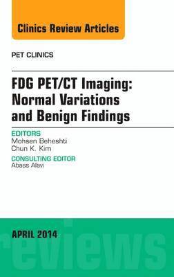 bokomslag FDG PET/CT Imaging: Normal Variations and Benign Findings - Translation to PET/MRI, An Issue of PET Clinics