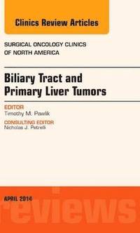 bokomslag Biliary Tract and Primary Liver Tumors, An Issue of Surgical Oncology Clinics of North America